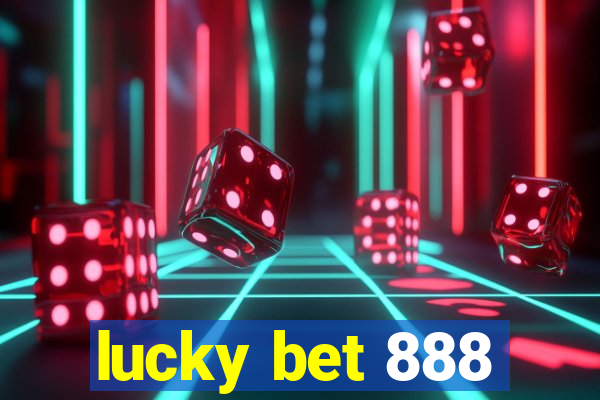 lucky bet 888