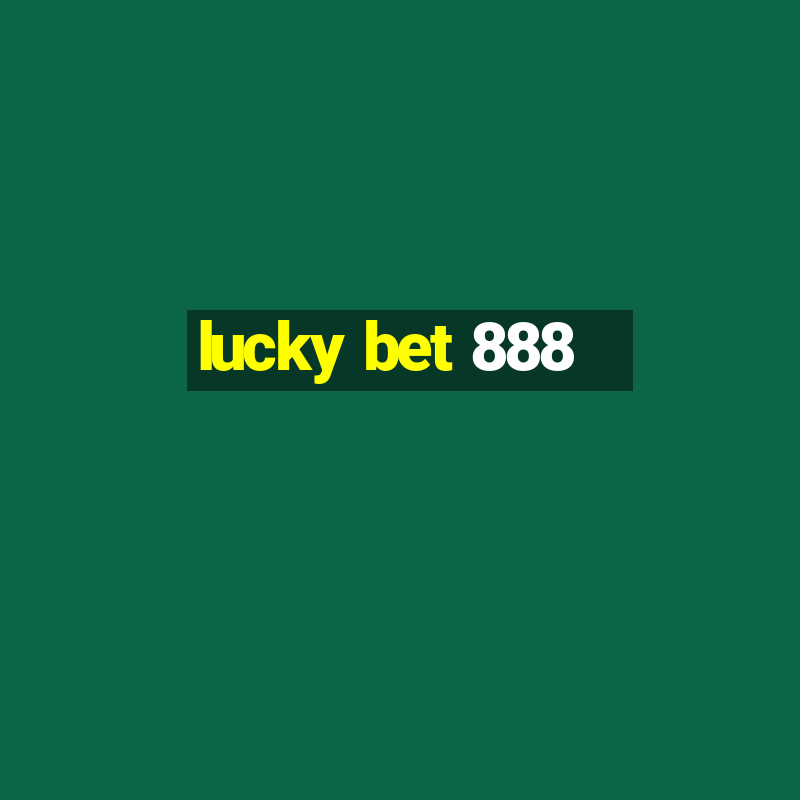 lucky bet 888