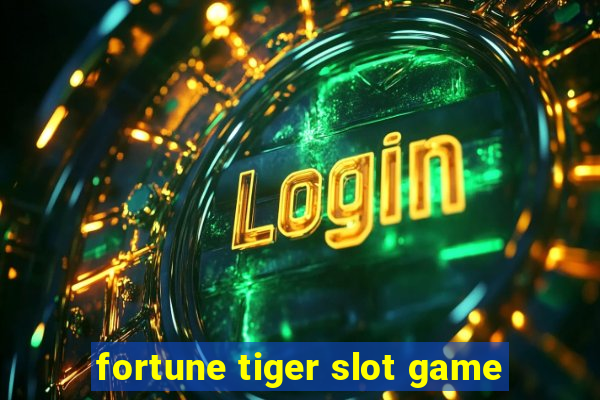 fortune tiger slot game