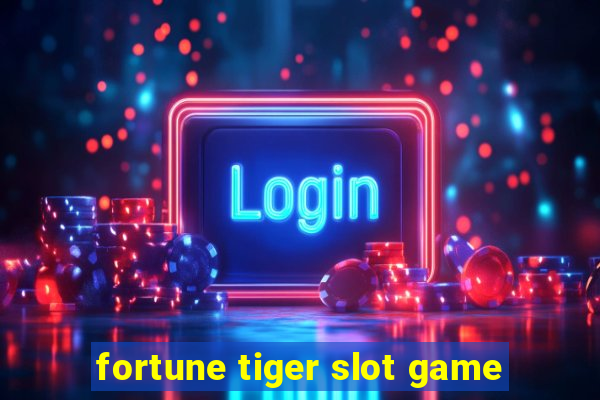 fortune tiger slot game