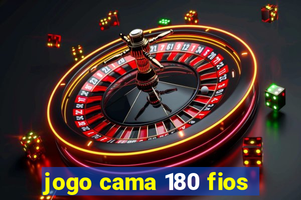 jogo cama 180 fios