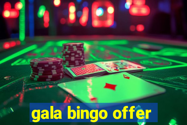 gala bingo offer