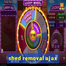 shed removal ajax