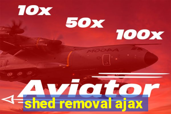 shed removal ajax