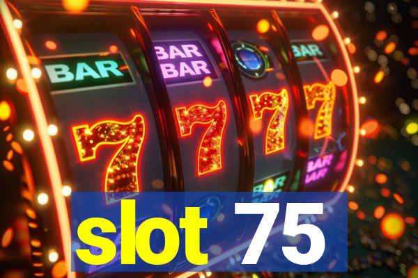 slot 75