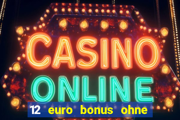 12 euro bonus ohne einzahlung casino