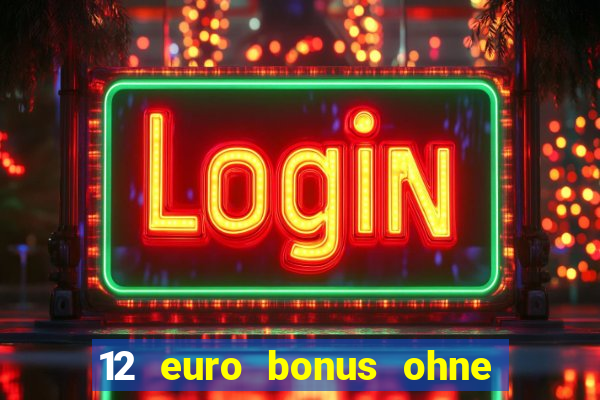 12 euro bonus ohne einzahlung casino