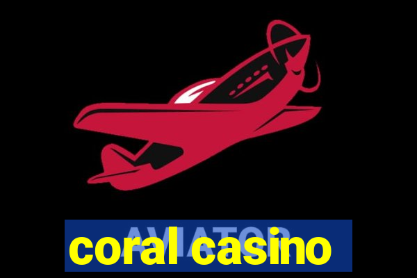 coral casino