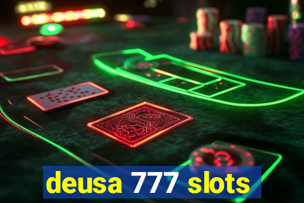 deusa 777 slots