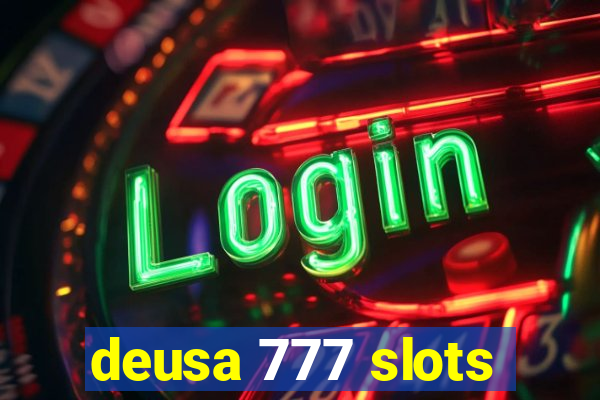 deusa 777 slots