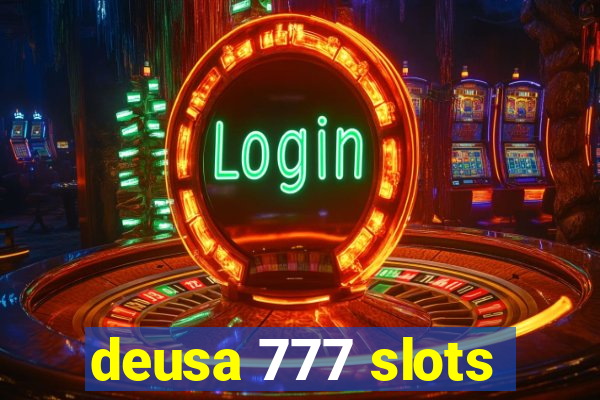 deusa 777 slots