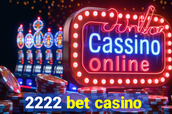 2222 bet casino