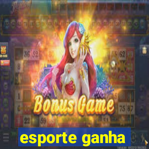 esporte ganha