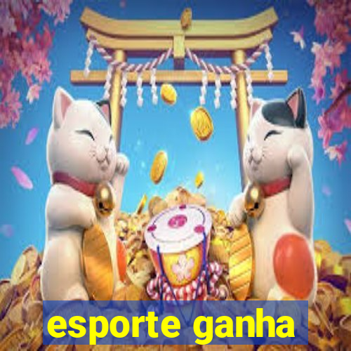 esporte ganha