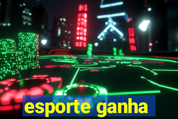 esporte ganha