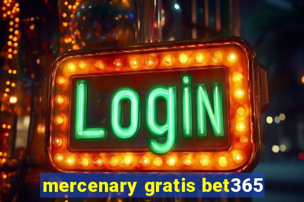 mercenary gratis bet365