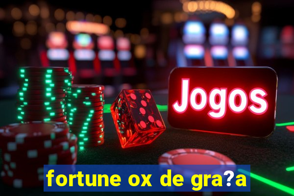 fortune ox de gra?a