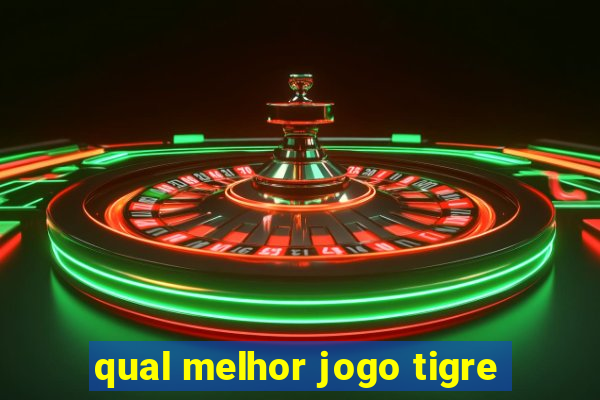 qual melhor jogo tigre