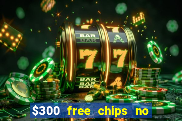 $300 free chips no deposit casino