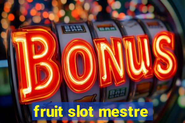 fruit slot mestre