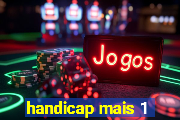 handicap mais 1