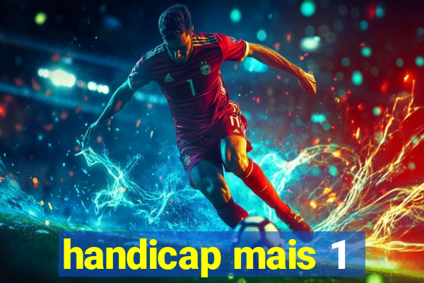 handicap mais 1