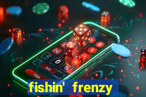 fishin' frenzy fortune spins slots