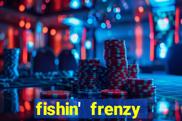 fishin' frenzy fortune spins slots