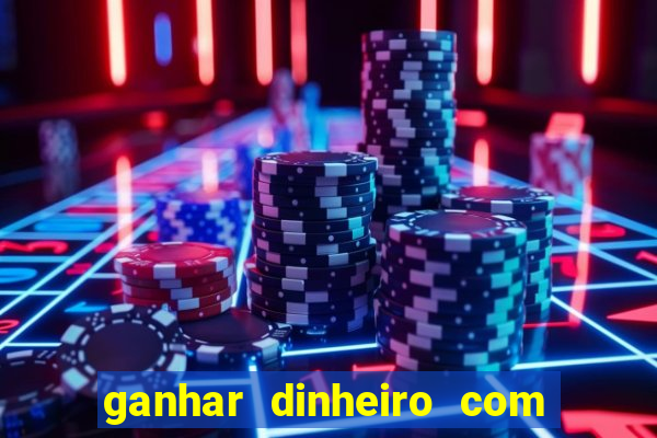 ganhar dinheiro com jogos de azar