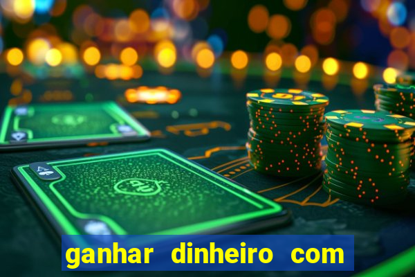 ganhar dinheiro com jogos de azar