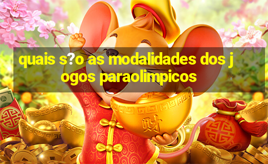 quais s?o as modalidades dos jogos paraolimpicos