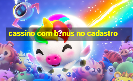 cassino com b?nus no cadastro