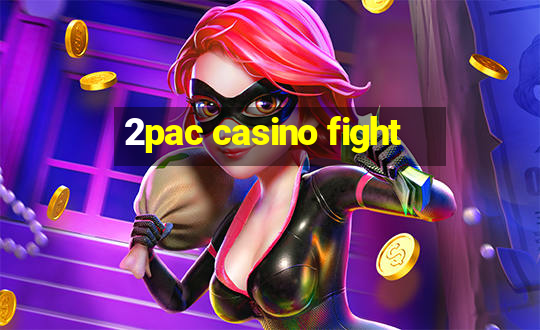 2pac casino fight