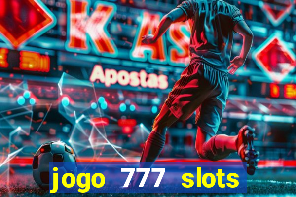 jogo 777 slots paga mesmo