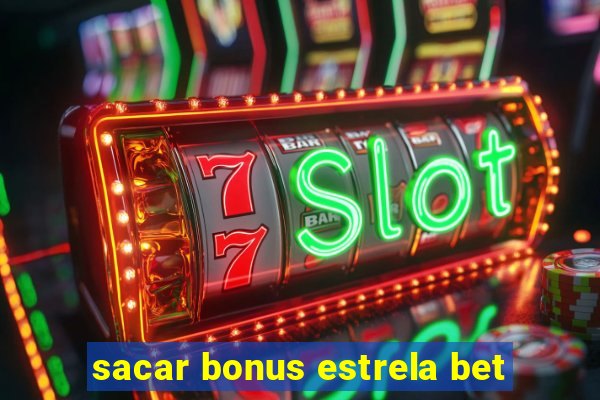 sacar bonus estrela bet