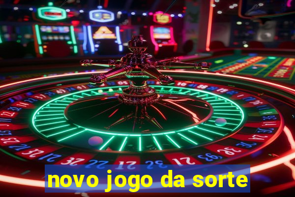 novo jogo da sorte