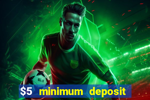 $5 minimum deposit casino 2022