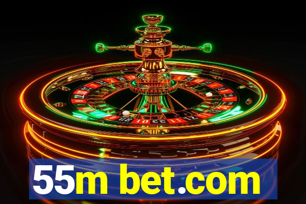 55m bet.com