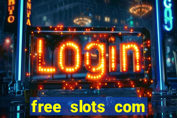 free slots com free slots com