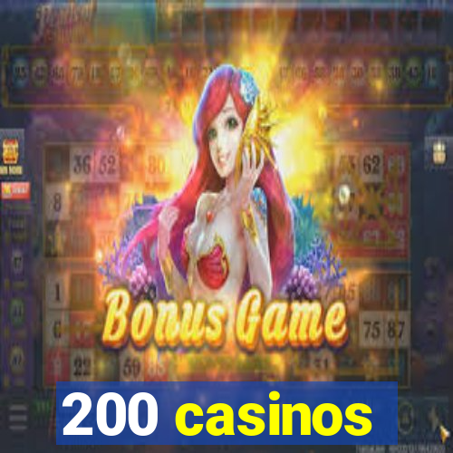 200 casinos