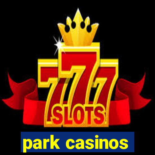 park casinos