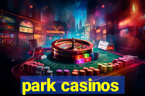 park casinos