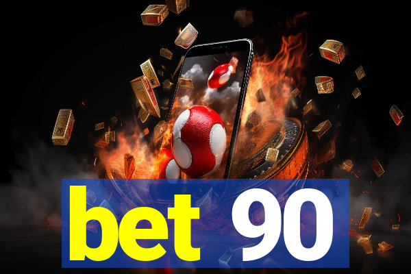 bet 90