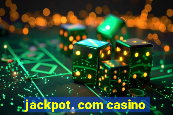 jackpot. com casino