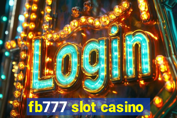 fb777 slot casino