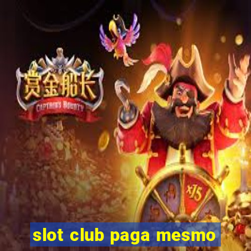 slot club paga mesmo