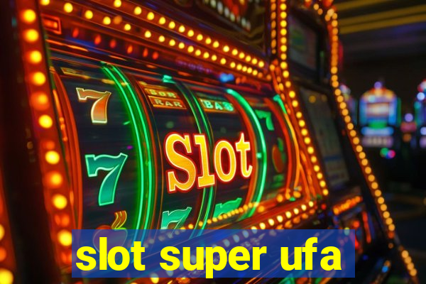 slot super ufa