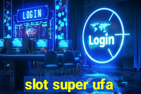 slot super ufa