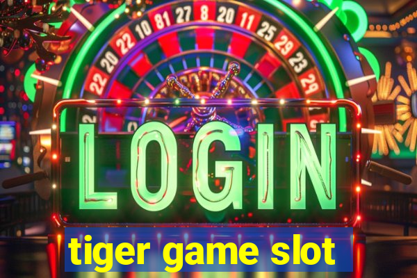 tiger game slot