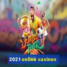 2021 online casinos